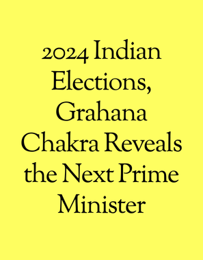 2024 Indian Elections, Grahana Chakra Reveals the Next Prime Minister