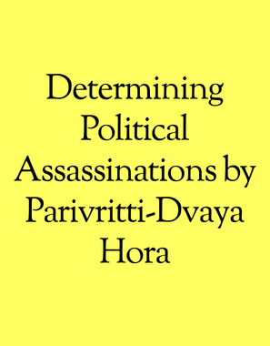 Determining Political Assassinations by Parivritti-Dvaya Hora